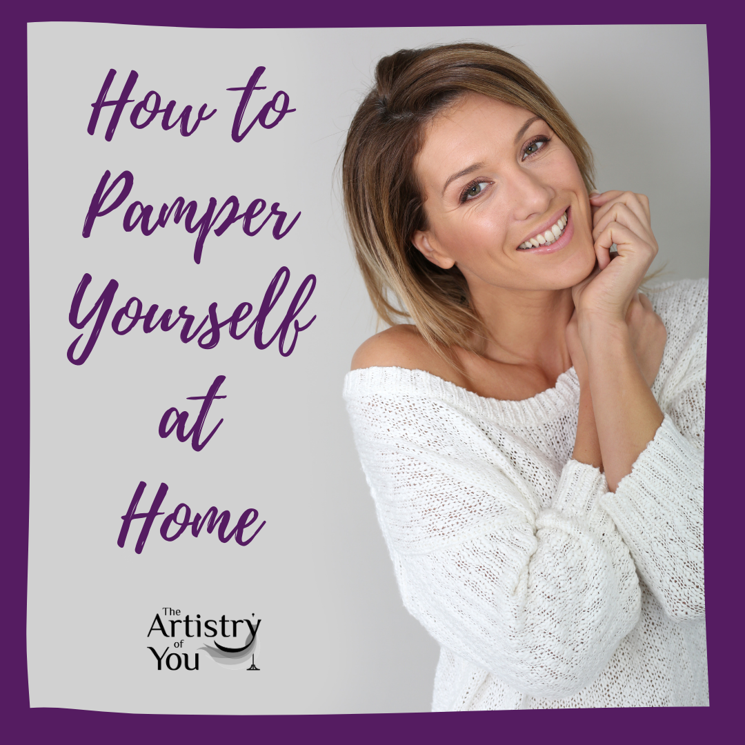 How To Pamper Yourself At Home The Artistry Of You
